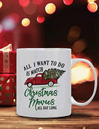 "All l Want to Do Is Watch CHRISTMAS MOVIES All Day Long’’ Coffee Mug 11 Oz - Image 4