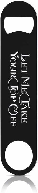 Take Your Top Off Stainless Steel Bottle Opener Funny Saying Quotes Black Flat by TASDANA
