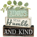 4pcs Farmhouse Table Decor, Always Stay Humble and Kind Inspirational Decor by CMZLUMINESTHome