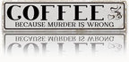Funny Coffee Signs, Coffee Because Murder is Wrong Sign, Vintage Wall by Unknown